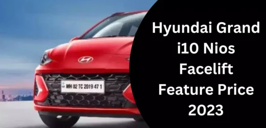 Hyundai Grand i10 Nios Facelift Feature Price 2023