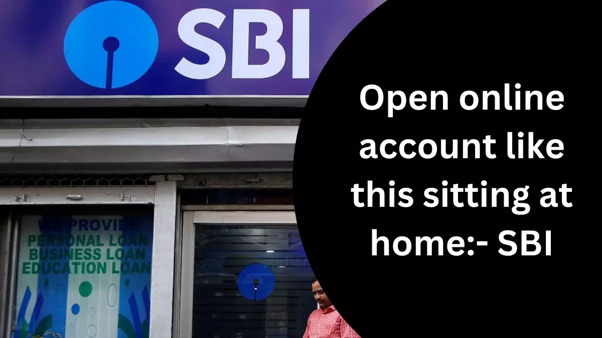 Open online account like this sitting at home – SBI